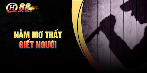 nam-mo-thay-giet-nguoi-la-diem-gi-danh-con-gi